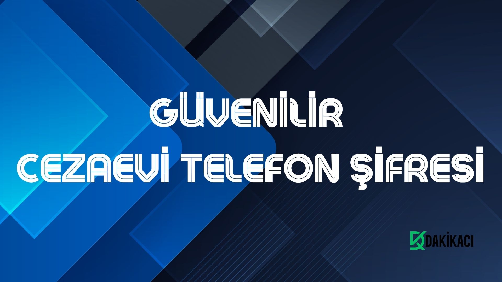 GÜVENİLİR CEZAEVİ TELEFON ŞİFRESİ